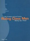 Ruling class men : money, sex, power / Mike Donaldson and Scott Poynting.