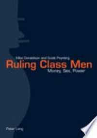 Ruling class men : money, sex, power / Mike Donaldson and Scott Poynting.