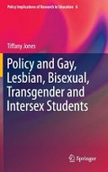 Policy and gay, lesbian, bisexual, transgender and intersex students / Tiffany Jones.