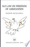 ILO law on freedom of association : standards and procedures / International Labour Organisation.