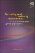 Reconciling work and family responsibilities : practical ideas from global experience / Catherine Hein.