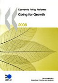Going for growth 2008 : economic policy reforms / Organisation for Economic Co-operation and Development.
