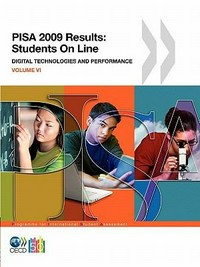 PISA 2009 results: students on line : digital technologies and performance : volume VI / Organisation for Economic Co-operation and Development.
