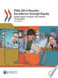 PISA 2012 results : excellence through equity : giving every student the chance to succeed (volume II) [preliminary version] / Organisation for Economic Co-operation and Development.